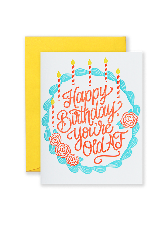 Lionheart Prints - Happy Birthday You`re Old AF Greeting Card